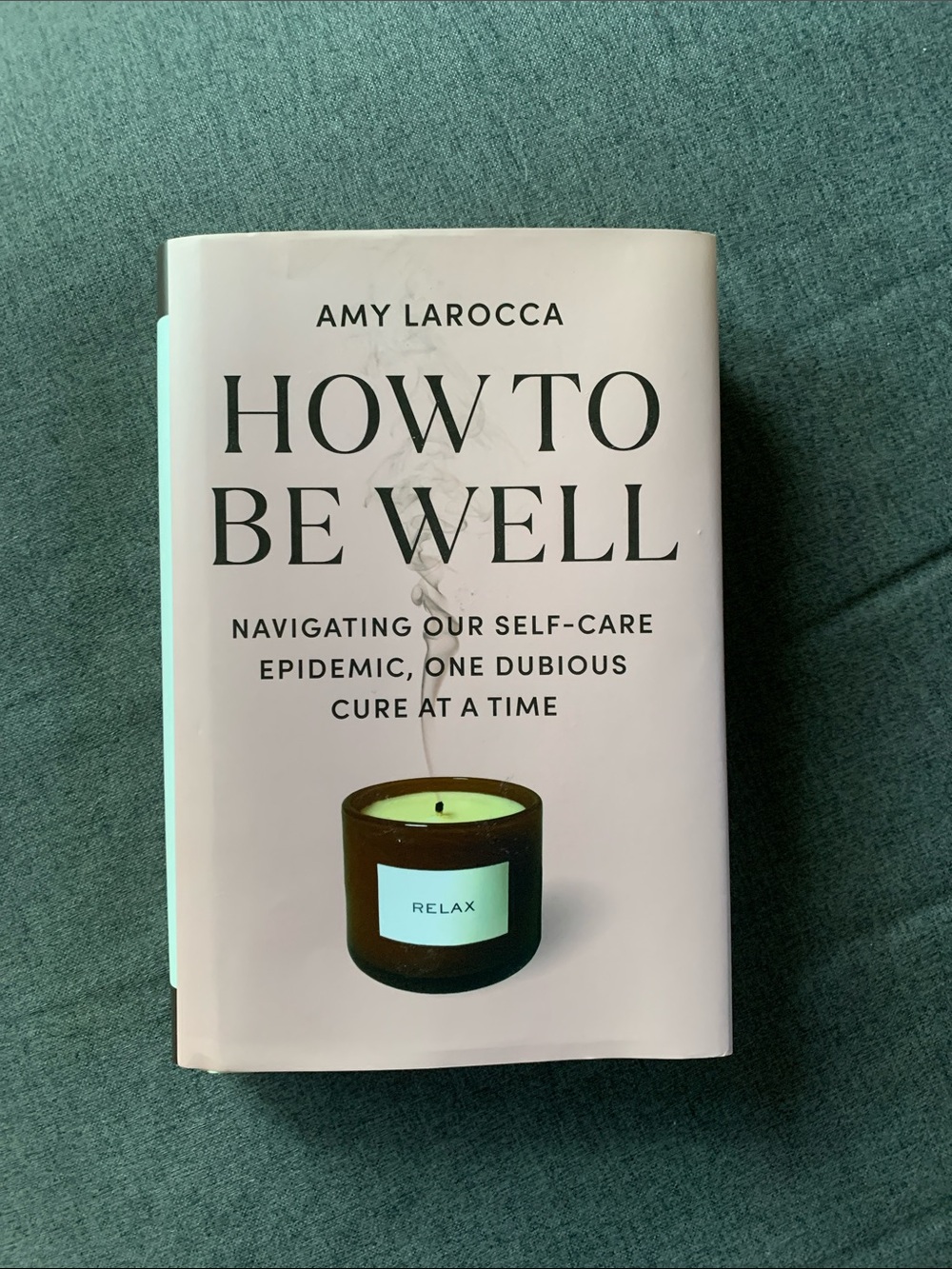 How to Be Well by Amy Larocca Hardcover Book